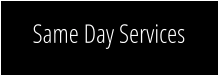 Same Day Services